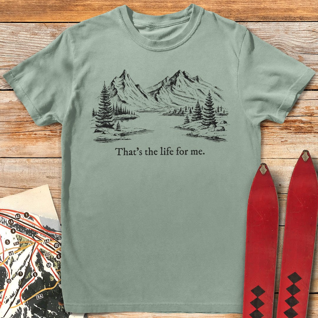 That's the Life for Me T-Shirt