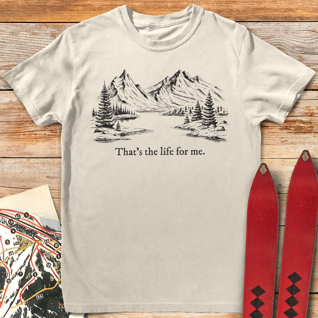 That's the Life for Me T-Shirt