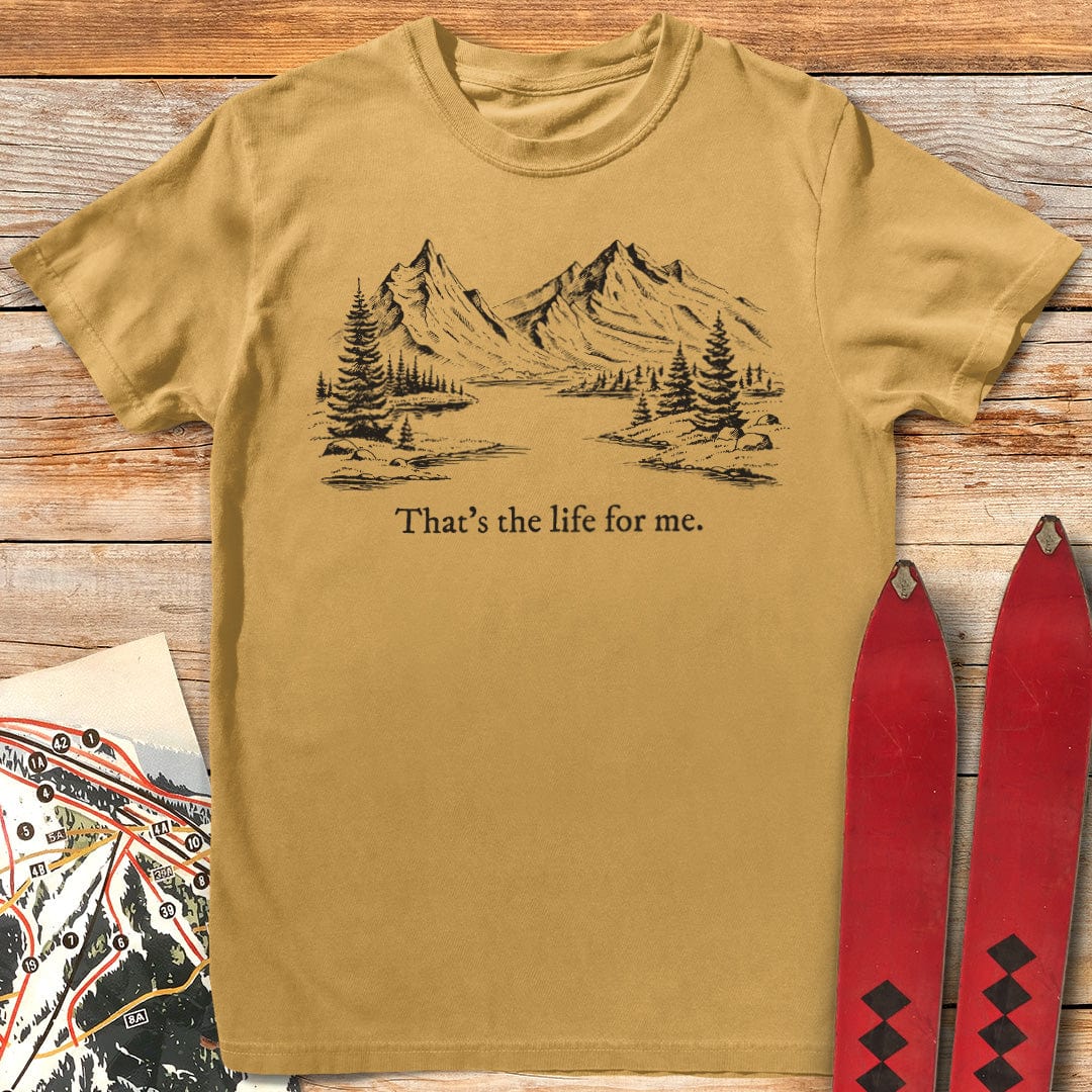 That's the Life for Me T-Shirt