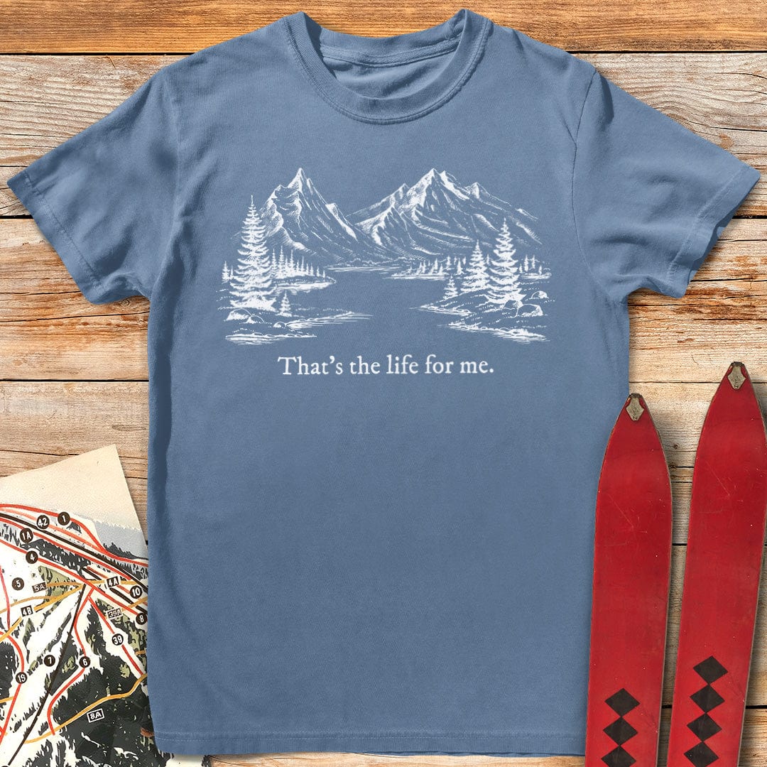 That's the Life for Me T-Shirt