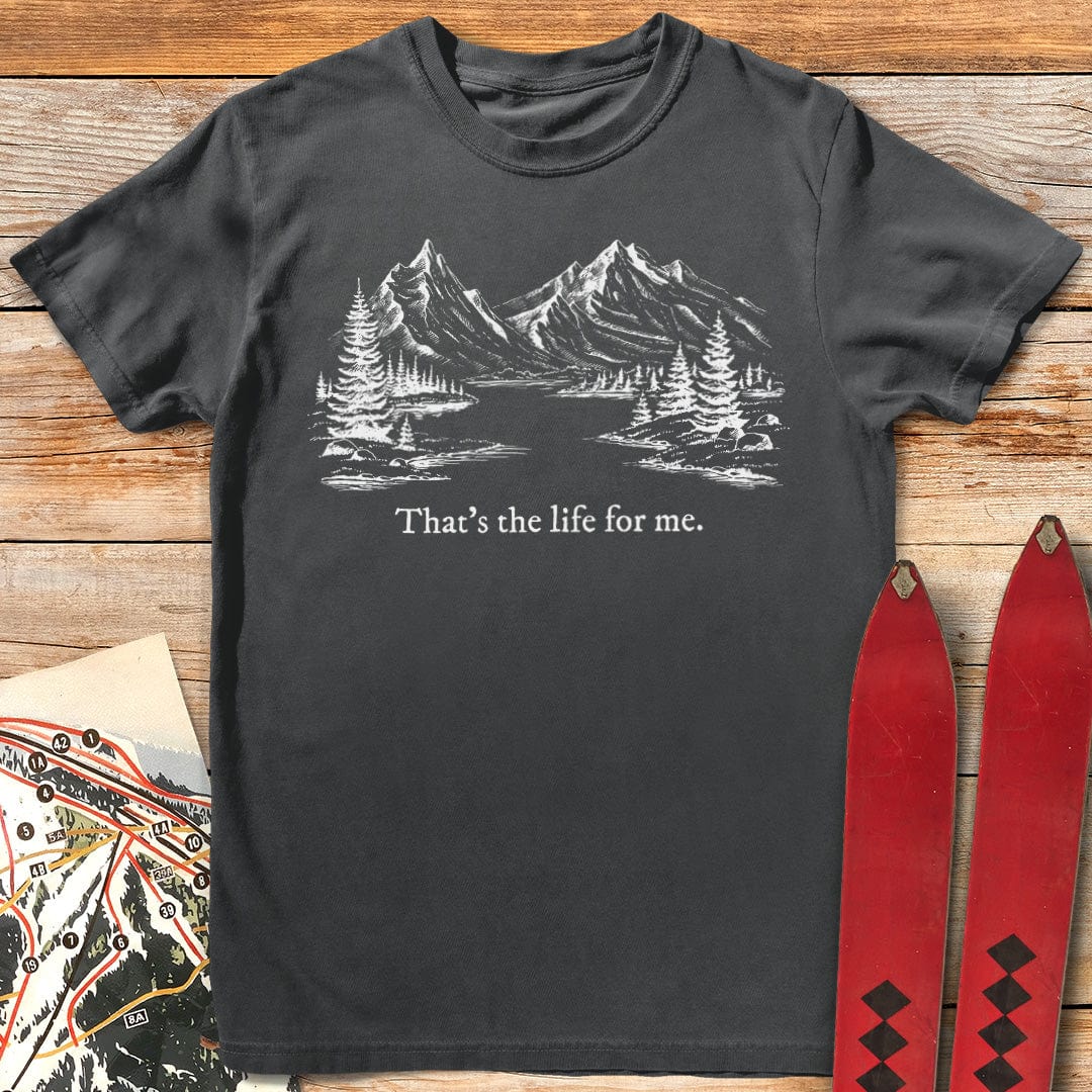 That's the Life for Me T-Shirt