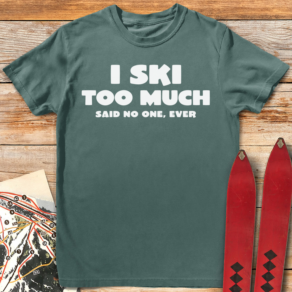I Ski Too Much