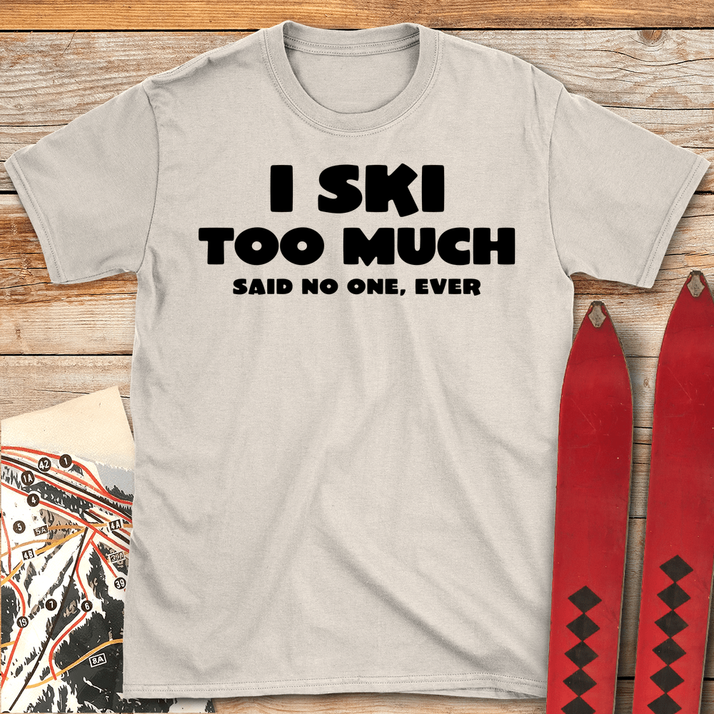 I Ski Too Much