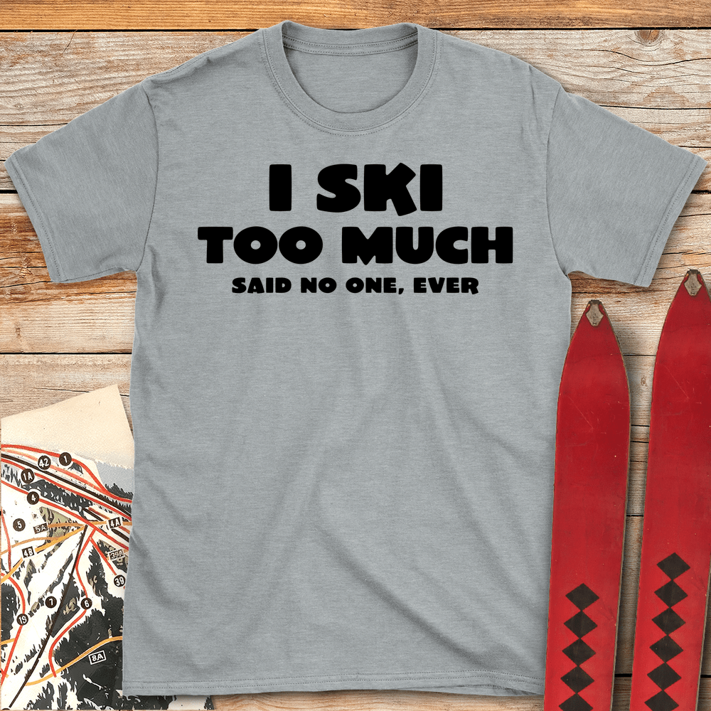I Ski Too Much