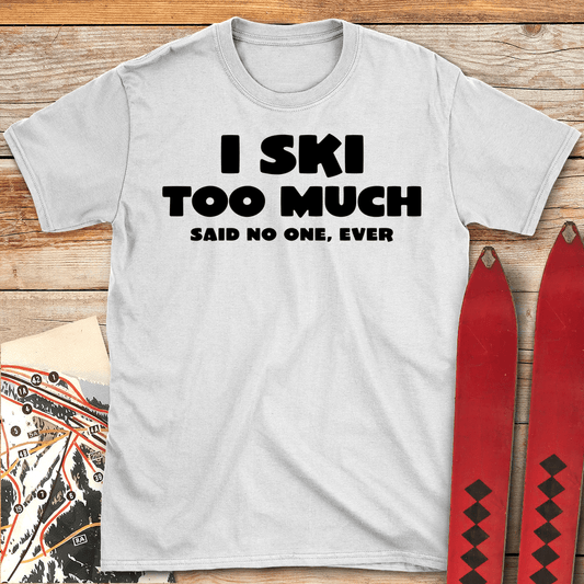 I Ski Too Much
