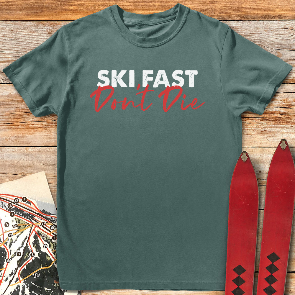 Ski Fast Don't Die
