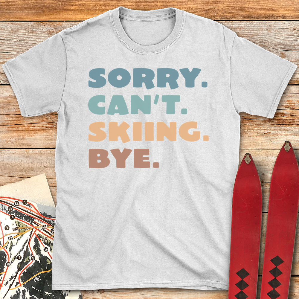 Sorry Cant Skiing Bye
