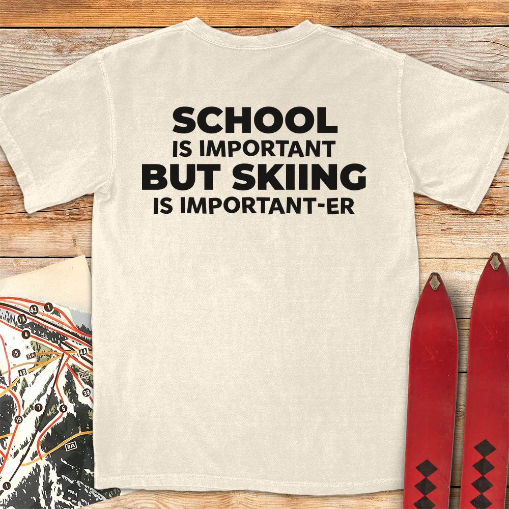 School Is Important But Skiing is Important-er