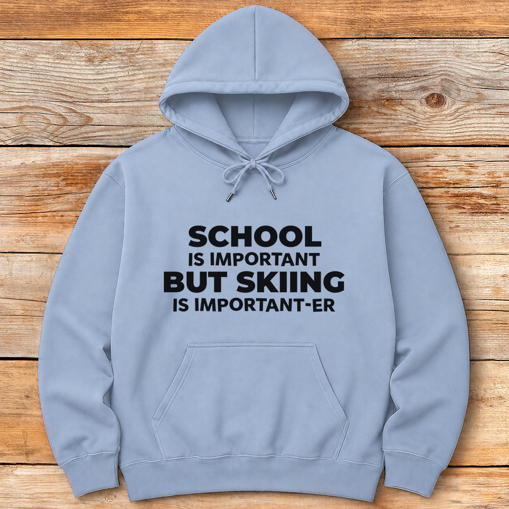 School Is Important But Skiing is Important-er
