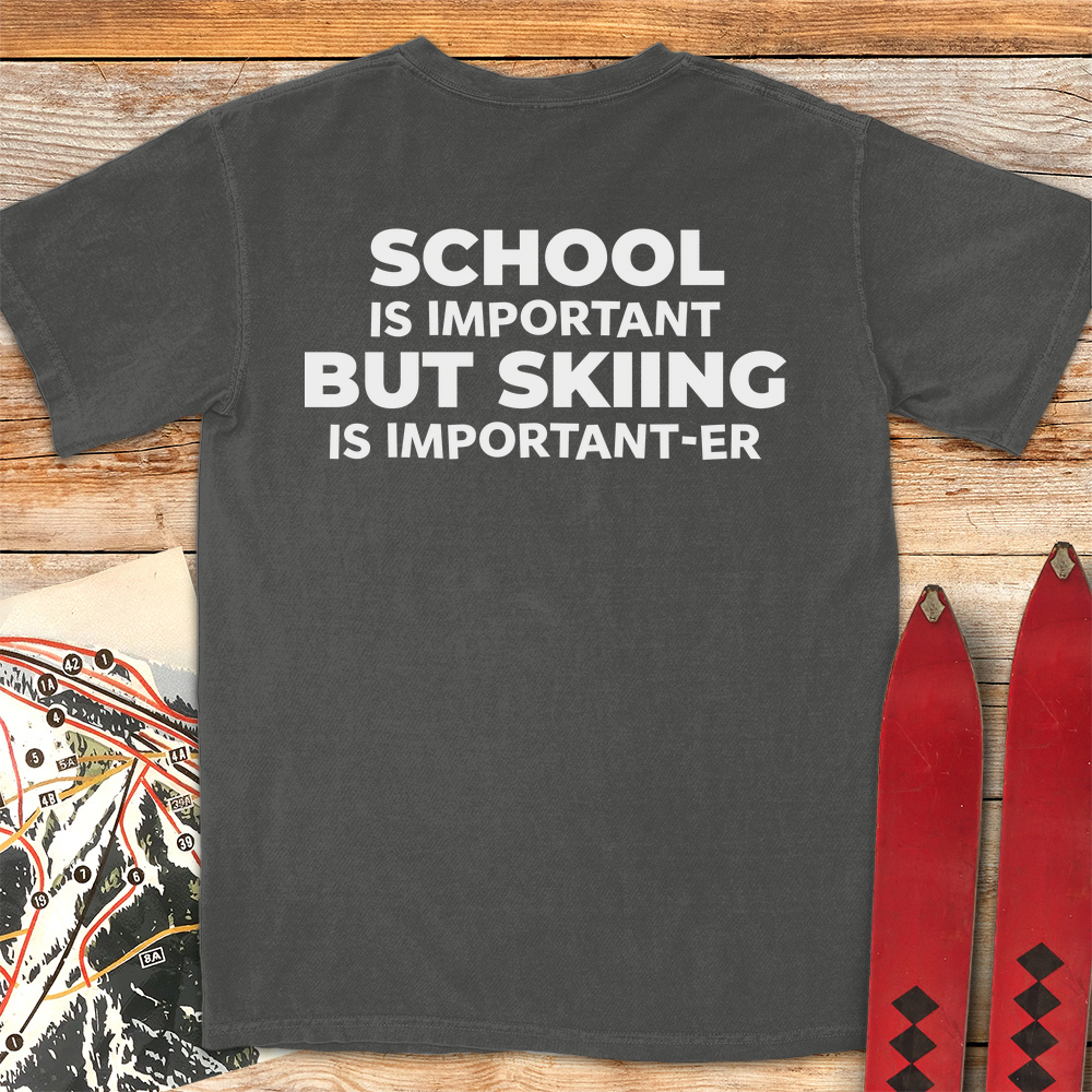School Is Important But Skiing is Important-er