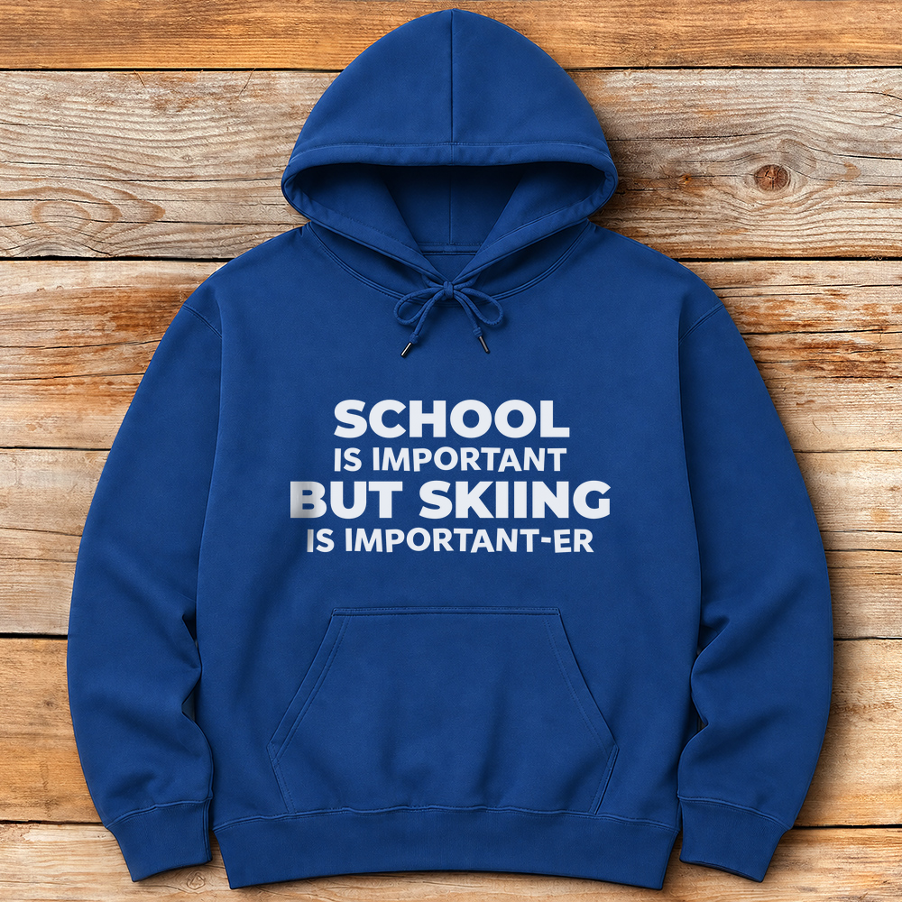 School Is Important But Skiing is Important-er