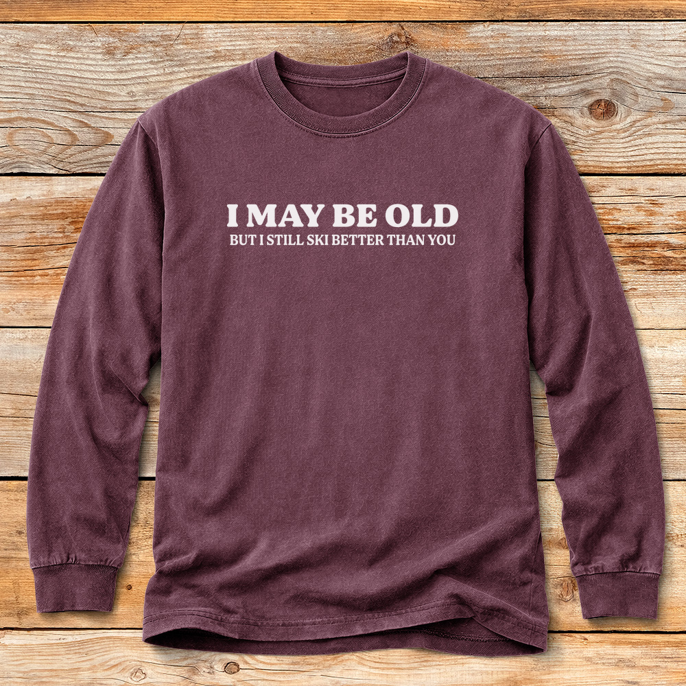 I May Be Old