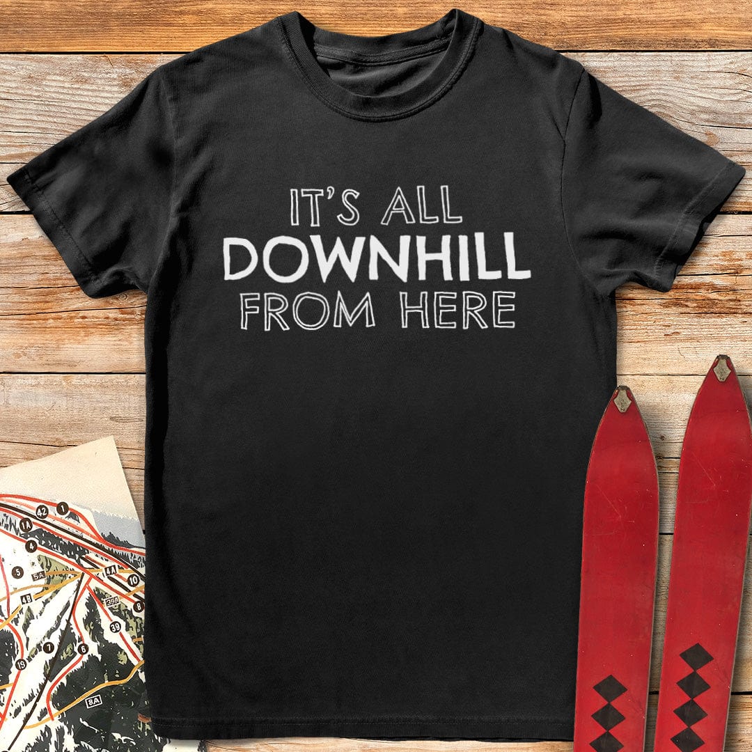 It's All Downhill From Here T-Shirt