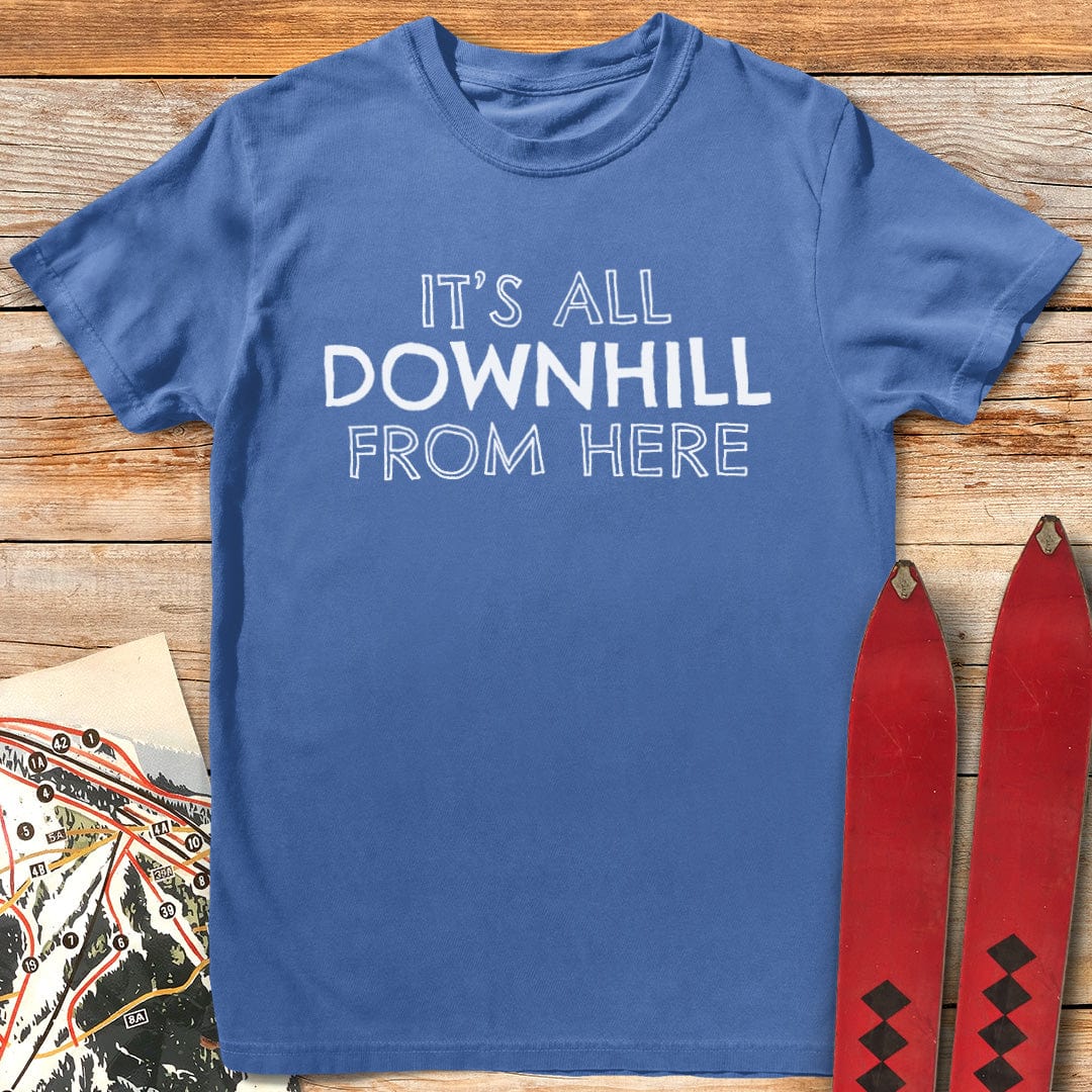 It's All Downhill From Here T-Shirt