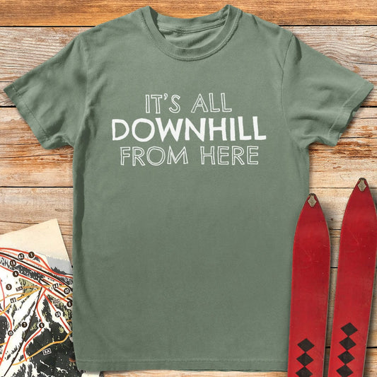 It's All Downhill From Here T-Shirt