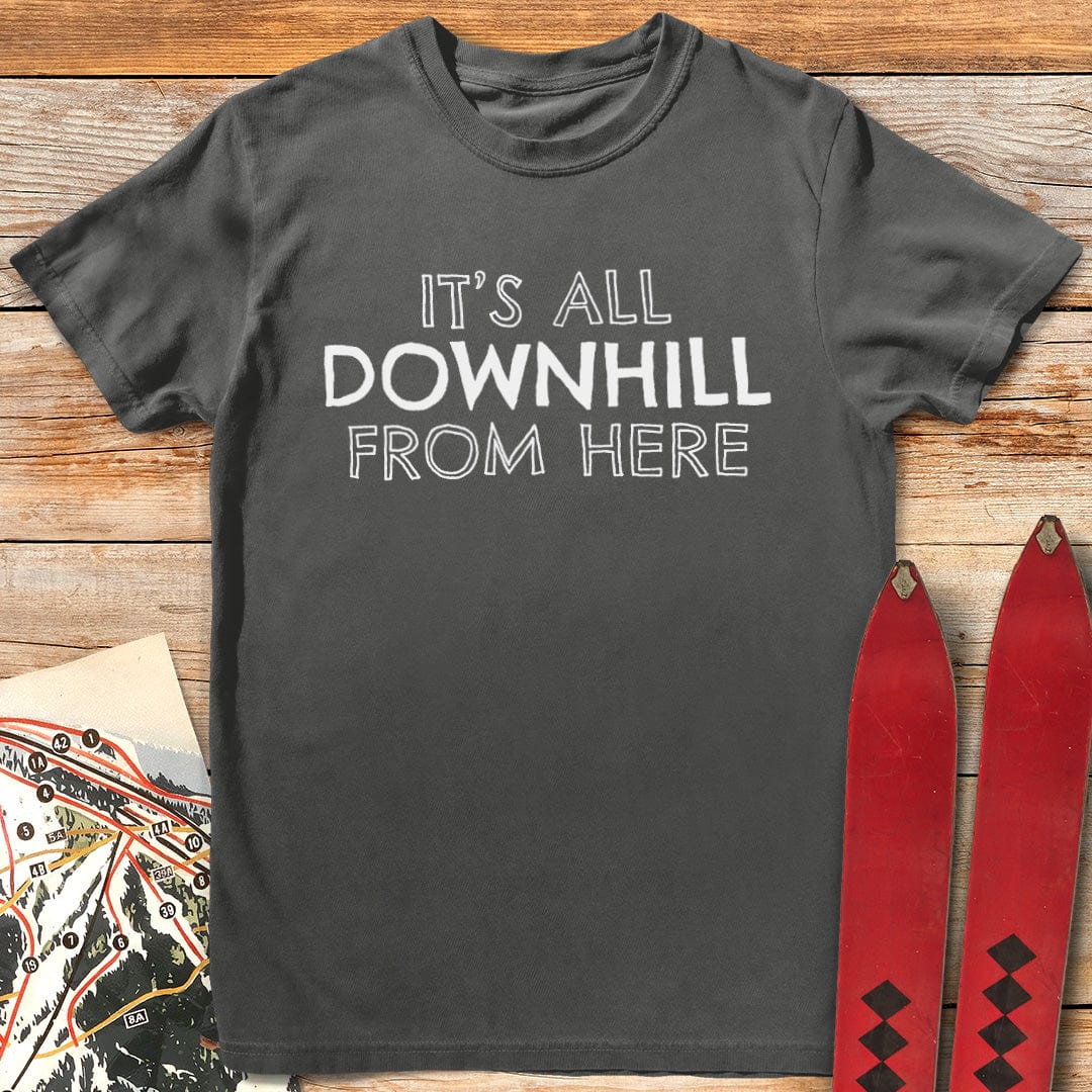 It's All Downhill From Here T-Shirt