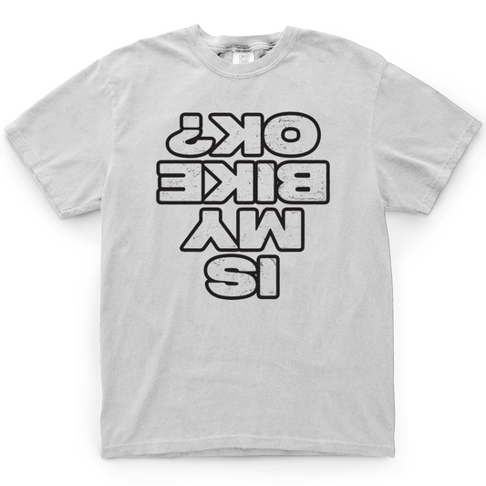 Is My Bike Ok T-Shirt - White